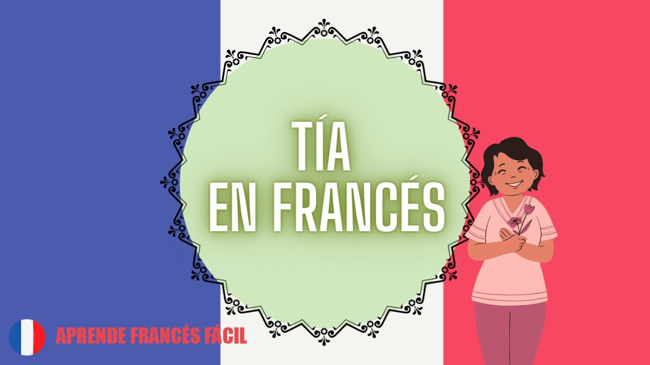 como se dice tía en francés